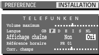 PREFERENCE INSTALLATION TELEFUNKEN Volume maximum Langue GB F DE I S NL Affichage chaîne Non Oui Référence horaire PR 01 Corr. champs