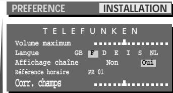 PREFERENCE INSTALLATION TELEFUNKEN Volume maximum Langue GB F D E I S NL Affichage chaîne Non Out Référence horaire PR 01 Corr. champs