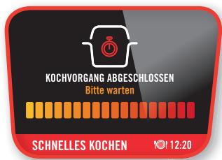 Kochvorgang ABGeschlossen Bitte warten SCHNELLES KOCHEN 12.20
