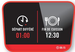 DéPART DIFFÉRÉ 01:00 FIN DE CUISSON 12:30 08:15