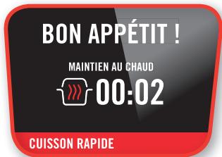 BON APPÉTIT ! MAINTIEN AU CHAUD 00:02 CUISSON RAPIDE