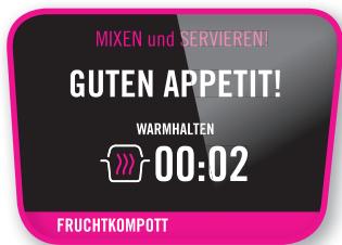 MIXEN und SERVIEREN! GUTEN APPETIT! WARMHALTEN 00:02 FRUCHTKOMPOTT