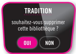 TRADITION souhaitez-vous supprimer cette bibliothèque ? OUI NON