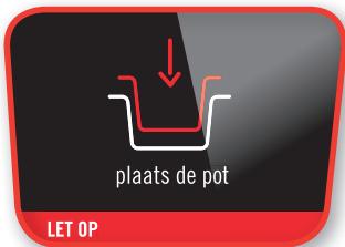 plaats de pot LET OP