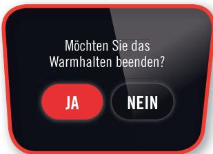 Möchten Sie das Warmhalten beenden? JA NEIN