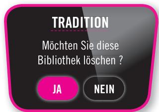 TRADITION Möchten Sie diese Bibliothek löschen ? JA NEIN