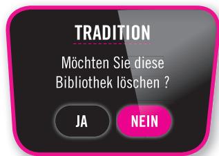TRADITION Möchten Sie diese Bibliothek löschen ? JA NEIN