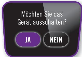 Möchten Sie das Gerät ausschalten? JA NEIN