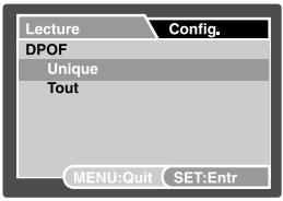 Lecture Config. DPOF Unique Tout MENU:Quit SET:Entr