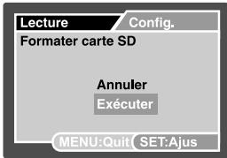 Lecture Config. Formater carte SD Annuler Exécuter MENU:Quit SET:Ajus