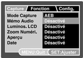 Capture Fonction Config. Mode Capture AEB Mémo Audio Désactivé Luminos. LCD Désactivé Zoom Numéri. Désactivé Aperçu Désactivé Date MENU:Quit SET:Ajuster