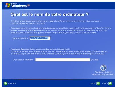 Quel est le nom de votre ordinateur ? Choisissez un nom pour votre ordinateur de vous aide à l'identifier sur notre réseau domestique, si nous en veux un chaque ordinateur est une nom une logre. Vous pouvez nomme votre ordinateur ne vous boutez sur une priorantier ou son emplacement par exemple "Cand" de "Sella à manger". Pour que votre ordinateur apparaise sur un réseau, selon nombre d'oulu pour dépasser 15 characterie, non contente des espaces ou des caractéries autres que les numbers compts entre 0,5, les lettres A-2-48 a-z et les frais d'position. Gom de ordinateur VOIS DE LA CHAPE Vous pouvez également alterer votre ordinateur une description collervale. Contrôpresse de me à la ordinateur, se description de ordinateur sont des espaces et autres caractéries spéciaux. "L'ordinateur de vous de Cand" et L'ordinateur de famille des Fiosigneur sont des exemples de descriptions d'ordinateur. Descriptifs de ordinateur (Ésuccédit) ? Pour corte de l'acte (en effet) non apparaise sur FI Décèsant ignore > Surant