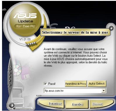 ASUS Update for Eee Pc V1.01.09 Sélectionnez le serveur de la mise à jour. Avant de continuer, veuillez vous assurer que votre système est connecté à Internet. Vous pouvez choisir un site Web ou cliquer sur le bouton Auto Select. La mare à plus ASUS choira automatiquement pour vous le site Web le plus approprié, selon la densité du trafic réseau. Passif Paramètre de Proxy Auto Select ftp.asus.com.tw Précédent Annuler Suivant