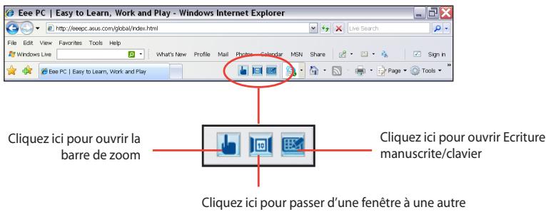 Eee PC | Easy to Learn, Work and Play - Windows Internet Explorer File Edit View Favorites Tools Help What's New Profile Mail Photos Calendar MSN Share Sign in Windows Live Eee PC | Easy to Learn, Work and Play Cliquez ici pour ouvrir la barre de zoom Cliquez ici pour ouvrir Ecriture manuscrite/clavier Cliquez ici pour passer d'une fenêtre à une autre