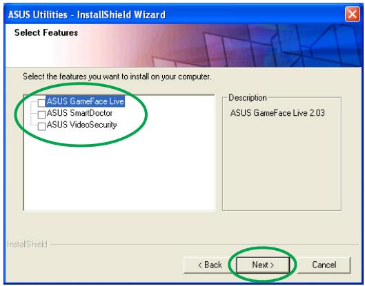 ASUS Utilities - InstallShield Wizard Select Features ASUS GameFace Live ASUS SmartDoctor ASUS VideoSecurity Description ASUS GameFace Live 2.03 InstallShield < Back Next > Cancel