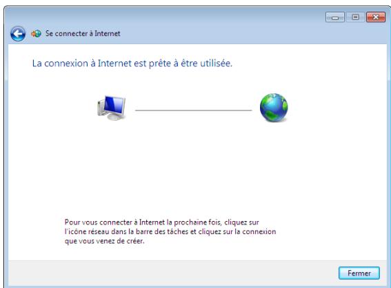Se connecter à Internet La connexion à Internet est prête à être utilisée. Pour vous connecter à Internet la prochaine fois, cliquez sur l'icône réseau dans la barre des tâches et cliquez sur la connexion que vous venez de créer. Fermer