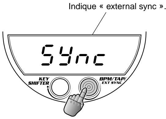 Indique « external sync ». 5ync KEY SHIFTER BPM/TAP/ EXT SYNC