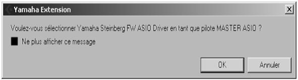 Yamaha Extension Voulez-vous sélectionner Yamaha Steinberg RW ASIO Driver en tant que pilote MASTER ASIO ? ■ Ne plus afficher ce message OK Annuler