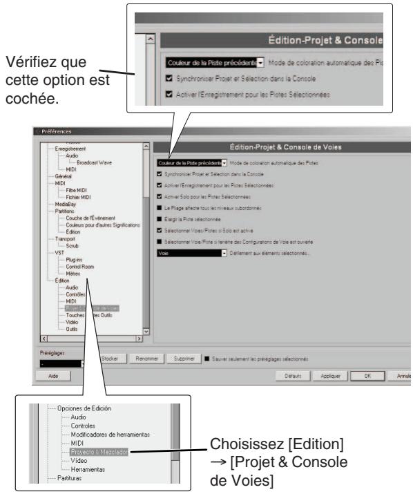 Vérifiez que cette option est cochée. Édition-Projet & Console Couleur de la Plète précédents ■ Mode de coloration automatique des Pltes ■ Synchroniser Projet et Sélection dans la Console ■ Activier l'Enregistrement pour les Plites Sélectionnées Édition-Projet & Console de Voies Couleur de la Plète précédents ■ Mode de coloration automatique des Pltes ■ Synchroniser Projet et Sélection dans la Console ■ Activier l'Enregistrement pour les Plites Sélectionnées ■ Activier Solo pour les Plites Sélectionnées ■ Le Plage affecte tous les niveaux subordonnés ■ Elargia la Plite sélectionnée ■ Sélectionner Voies/Piltes si Solo est activé ■ Sélectionner Voie/Pilte si tenre de des Configurations de Voie est ouvrée Voie ■ Défélément aux éléments sélectionnés... Édition-Projet & Console de Voies Couleur de la Plète précédents ■ Mode de coloration automatique des Pltes ■ Synchroniser Projet et Sélection dans la Console ■ Activier l'Enregistrement pour les Plites Sélectionnées ■ Activier Solo pour les Plites Sélectionnées ■ Le Plage affecte tous les niveaux subordonnés ■ Elargia la Plite sélectionnéeÉdition-Projet & Console de Voies Couleur de la Plète précédents ■ Mode de coloration automatique des Pltes ■ Synchroniser Projet et Sélection dans la Console ■ Activier l'Enregistrement pour les Plites Sélectionnées ■ Activier Solo pour les Plites Sélectionnées ■ Le Plage affecte tous les niveaux subordonnés ■ Elargia la Plite sélectionnée■ Sélectionner Voies/Piltes si Solo est activé ■ Sélectionner Voie/Pilte si tenre de des Configurations de Voie est ouvrée Voie ■ Défélément aux éléments sélectionnés... Prégétages: Aide Sticker Renomme Supprimer Eauver seulement les préégétages sélectionnés Choisissez [Edition] → [Projet & Console de Voies]