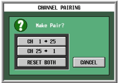 CHANNEL PAIRING Make Pair? CH 1 * 25 CH 25 * 1 RESET BOTH CANCEL
