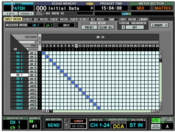 INPTH PATCH SCENE MEMORY 000 Initial Data PRESENT TIME 15:04:08 METER SECTION MIX MATRIX FORWINS NEXT SCENE 001 SCENE 02 LOR INPUT PATCH DIRECT OUT PATCH INSERT PATCH INSERT/DIRECT OUT POINT NAME INPUT PATCH LIBRARY SELECTED PATCH CH 7 ch 7 ADIO AUTO SETUP VIRTUAL SOUNDCHECK PREST CLEAR ALL S OFF LIBRARY CATEGORY ID CH ISSUE CH 1 ch 1 CH 2 ch 2 CH 3 ch 3 CH 4 ch 4 CH 5 ch 5 CH 6 ch 6 CH 7 ch 7 CH 8 ch 8 CH 9 ch 9 CH10 ch10 CH11 ch11 CH12 ch12 CH13 ch13 CH14 ch14 CH15 ch15 CH16 ch16 AD IN 1 2 3 4 5 6 7 8 9 10 11 12 13 14 15 16 17 18 19 20 21 22 23 24 25 26 27 28 29 30 31 32 MIX SECTION SEND MX20 INPUT CH PADER STATUS MIN/TURN CH 1-24 DCA ST IN USER DEF KEY BANK A