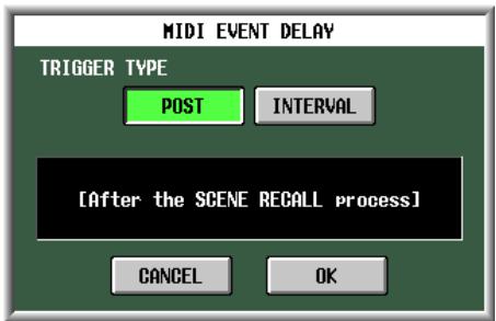 MIDI EVENT DELAY TRIGGER TYPE POST INTERVAL [After the SCENE RECALL process] CANCEL OK