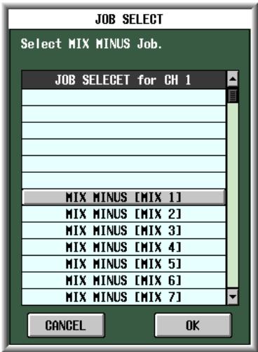 JOB SELECT Select MIX MINUS Job. JOB SELECT for CH 1 MIX MINUS [MIX 1] MIX MINUS [MIX 2] MIX MINUS [MIX 3] MIX MINUS [MIX 4] MIX MINUS [MIX 5] MIX MINUS [MIX 6] MIX MINUS [MIX 7] CANCEL OK