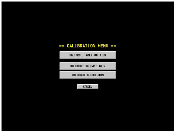== CALIBRATION MENU == CALIBRATE FADER POSITION CALIBRATE AD INPUT GAIN CALIBRATE OUTPUT GAIN CANCEL