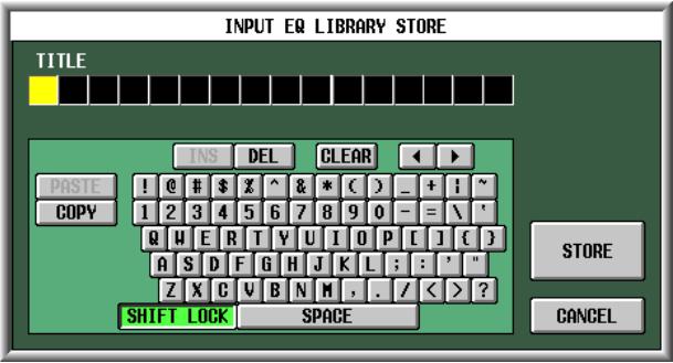 INPUT EQ LIBRARY STORE TITLE INS DEL CLEAR PASTE ! @ # $ ^ & * ( ) _ + i ~ COPY 1 2 3 4 5 6 7 8 9 0 - = \ ' R W E R T Y U I O P [ ] { } A S D F G H J K L : : ' " Z X C V B N M , . / < > ? SHIFT LOCK SPACE STORE CANCEL