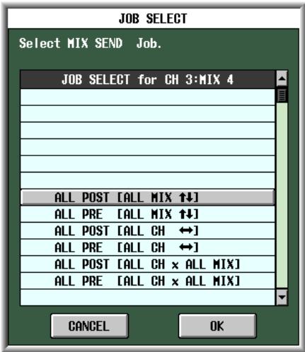 JOB SELECT Select MIX SEND Job. JOB SELECT for CH 3:MIX 4 ALL POST [ALL MIX ↑↓] ALL PRE [ALL MIX ↑↓] ALL POST [ALL CH ↔] ALL PRE [ALL CH ↔] ALL POST [ALL CH × ALL MIX] ALL PRE [ALL CH × ALL MIX] CANCEL OK