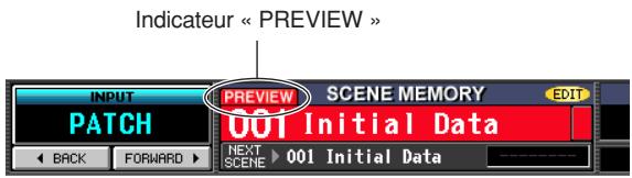 Indicateur « PREVIEW » INPUT PATCH PREVIEW SCENE MEMORY 001 Initial Data NEXT SCENE 001 Initial Data EDIT BACK FORWARD