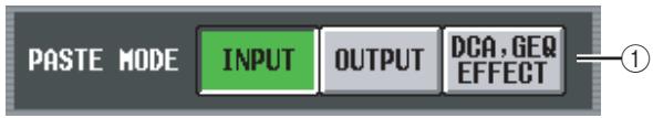 PASTE MODE INPUT OUTPUT DCA, GEQ EFFECT ①