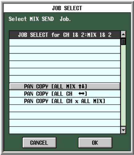 JOB SELECT Select MIX SEND Job. JOB SELECT for CH 1& 2:MIX 1& 2 PAN COPY [ALL MIX ↑↓] PAN COPY [ALL CH ↔] PAN COPY [ALL CH × ALL MIX] CANCEL OK