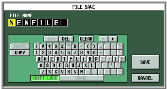 FILE SAVE FILE NAME NEW FILE INS DEL CLEAR PASTE ! @ # $ ^ & * ( ) _ # COPY 1 2 3 4 5 6 7 8 9 0 - = _ Q W E R T Y U I O P [ ] { } A S D F G H J K L ' ' Z X C V B N M . / < > ? SHIFT LOCK SPACE SAVE CANCEL