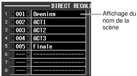 DIRECT RECALL 1 001 Openins 2 002 ACT1 3 003 ACT2 4 004 ACT3 5 005 Finale 6 ---- 7 ---- 8 ---- Affichage du nom de la scène