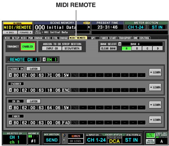 MIDI REMOTE GLOBAL MIDI/REMOTE 000 Initial Data PRESENT TIME METER SECTION R 23:31:46 CH 1-24 ST IN BACK FORWARD NEXT SCENE >001 Initial Data MIDI SETUP MIDI PARK CHANGE MIDI CITRC CHANGE MIDI REMOTE GPI FADER START TRANSPORT DRC CONTROL TRANSMIT ENABLED ASSIGN TO CH STRIP SECTION BANK SELECT BANK A INPUT CH STIN/FRIN CLEAR BANK B C D REMOTE CH 1 RM 1 ENCODER ON LATCH B0 62 00 63 7C 06 SW END - - - - - - - - - - - - - - - - - - - - - - - - - - - - - - - - - - - - - - - - - - - - - - - - - ENCODER B0 62 00 63 18 06 ENG END - - - - - - - - - - - - - - - - - - - - - - - - - - - - - - - - - - - - - CH ON LATCH B0 62 00 63 64 06 SW END - - - - - - - - - - - - - - - - - - - - - - - - - - - - - - - - - FADER B0 62 00 63 00 06 FAD END - - - - - - - - - - - - - - - - - - - - - - - - - SELECTED CH MACHINE ID MIX SECTION INPUT CH FADER STATUS STIN/FRIN DCA ST IN DISC USER DEF KEY BANK CH 1 #1 SEND CH LEVEL CH 1-24 ST IN ROUTE MINDA A