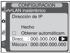 CONFIGURACIÓN VLAN inalámbrico Dirección de IP Hecho Obtener automáticamente. Direcc. : 000.000.000.► Máscara: 000.000.000.000