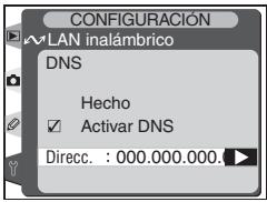 CONFIGURACIÓN WLAN inalámbrico DNS Hecho Activar DNS Direcc. : 000.000.000.