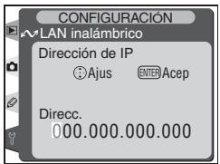 CONFIGURACIÓN LAN inalámbrico Dirección de IP Ajus ENTER Acep Direcc. 000.000.000.000