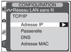 CONFIGURATION Réseau LAN sans fil TCP/IP Adresse IP Passerelle DNS Adresse MAC