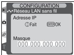 CONFIGURATION Réseau LAN sans fil Adresse IP Fait ENTER OK Masque 000.000.000.000