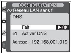 CONFIGURATION Réséau LAN sans fil DNS Fait ▶ OK ☑ Activer DNS Adresse : 192.168.001.019