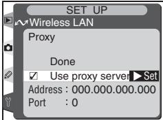 SET UP Wireless LAN Proxy Done ✓ Use proxy server ▶ Set Address : 000.000.000.000 Port : 0