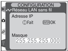 RÉSEAU LAN sans fil Adresse IP Fait ENTER OK Masque 255.255.255.000