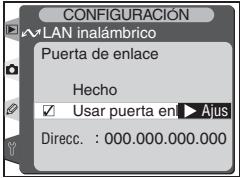 CONFIGURACIÓN WLAN inalámbrico Puerta de enlace Hecho ✓ Usar puerta en ▶ Ajus Direcc. : 000.000.000.000
