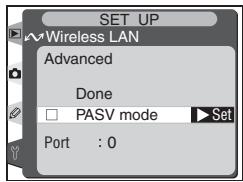 SET UP Wireless LAN Advanced Done □ PASV mode ▶ Set Port : 0