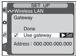 SET UP Wireless LAN Gateway Done ✓ Use gateway ▶ Set Address: 000.000.000.000