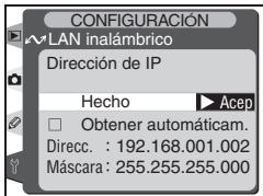 CONFIGURACIÓN VLAN inalámbrico Dirección de IP Hecho ▶ Acep □ Obtener automáticamente. Direcc. : 192.168.001.002 Máscara: 255.255.255.000