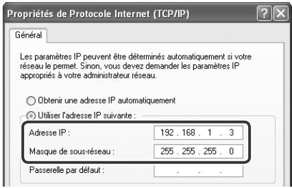 Propriétés de Protocole Internet (TCP/IP) Général Les paramètres IP peuvent être déterminés automatiquement si votre réseau le permet. Sinon, vous devez demander les paramètres IP appropriés à votre administrateur réseau. Obtenir une adresse IP automatiquement Utiliser l'adresse IP suivante : Adresse IP : 192 . 168 . 1 . 3 Masque de sous-réseau : 255 . 255 . 255 . 0 Passerelle par défaut : . . .