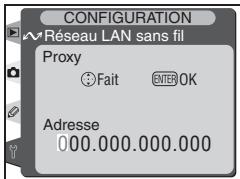 CONFIGURATION Réseau LAN sans fil Proxy Fait ENTER OK Adresse 000.000.000.000